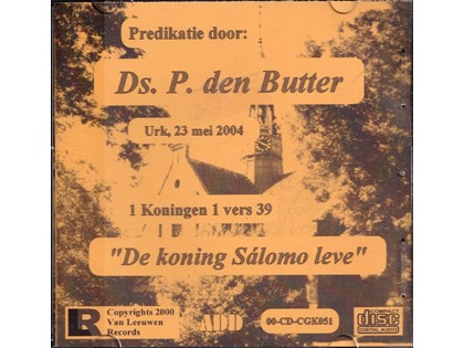 De Koning Sálomo leve - Ds. P. den Butter - 1 Koningen 1:39