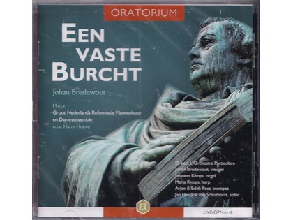Oratorium Een vaste burcht - Johan Bredewout