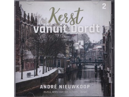 Kerst vanuit Dordt 2 - André Nieuwkoop, Anita van der Schans