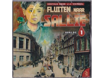 Fluiten naar Sallie 1 - Oorlog - Geschreven en verteld door J.J. Frinsel