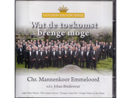 Wat de toekomst brenge moge - Christelijk Mannenkoor Emmeloord o.l.v. Johan Bredewout - Harry Hamer bespeelt het orgel