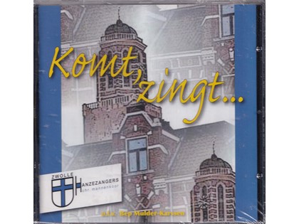 Komt zingt... - Christelijk Mannenkoor Hanzezangers Zwolle o.l.v. Bep Mulder-Karssen