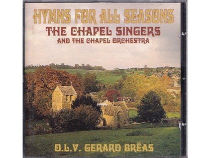 Hymns for all seasons - The Chapel Singers o.l.v. Gerard Brëas