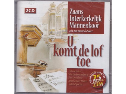 2CD U komt de lof toe - Zaans Interkerkelijk Mannenkoor o.l.v. Jan Quintus Zwart, Martin Zonnenberg (orgel)