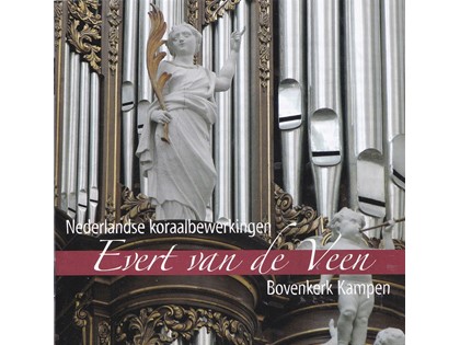 Nederlandse koraalbewerkingen - Evert van de Veen bespeelt het orgel van de Bovenkerk te Kampen