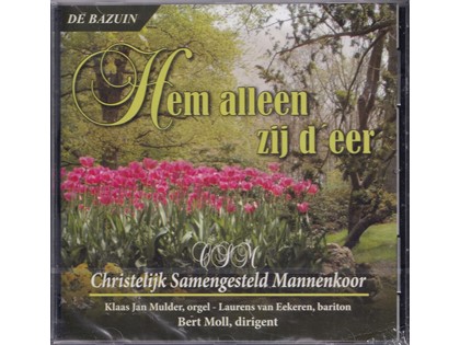 Hem alleen zij d'eer - Christelijk Samengesteld Mannenkoor o.l.v. Bert Moll