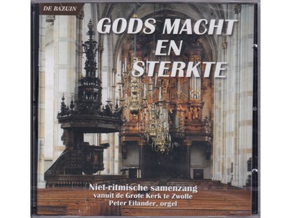 Gods macht en sterkte - Niet-ritmische samenzang vanuit de Grote Kerk te Zwolle o.l.v. Peter Eilander (orgel)
