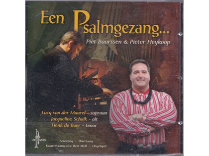 Een Psalmgezang - Piet Baarssen (solozang), Pieter Heykoop (orgel)