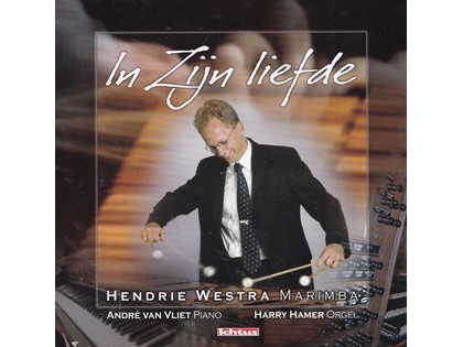 In Zijn liefde - Hendrie Westra, André van Vliet, Harry Hamer