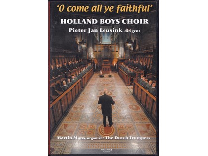 O come all ye faithful DVD - Hollands Boys Choir o.l.v. Pieter Jan Leusink
