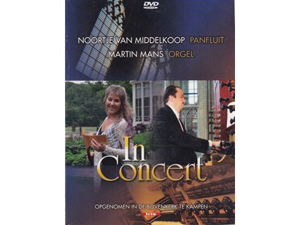 DVD In Concert - Noortje van Middelkoop (panfluit), Martin Mans (orgel), Opgenomen in de Bovenkerk te Kampen