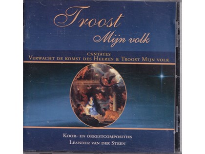 Troost mijn volk - Reformatorische Zangvereniging 'Cantilene' Barneveld, Verenigde Veluwse Koren en Jongerenkoor 'Heman' Capelle aan den IJssel o.l.v. Leander van der Steen, Martien van der Zwan (orgel)