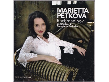 2CD Sonata no. 2, complete 24 preludes - Sergei Rachmaninov - Marietta Petkova (piano)