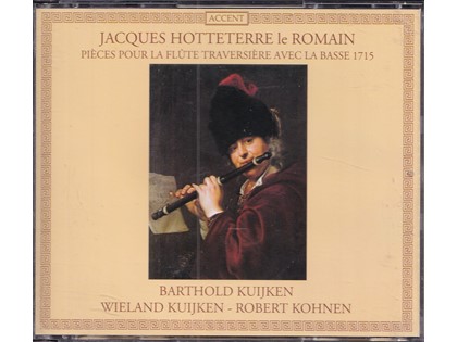 2CD Pieces pour la flute Traversiere avec la basse - Jacques Hotteterre le Romain - Barthold Kuijken, Wieland Kuijken, Robert Kohnen