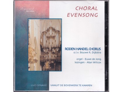 Choral Evensong - Roden Handel-Chorus o.l.v. Bouwe R. Dijkstra, Euwe de Jong (orgel), Alan Wilcox (lezingen)