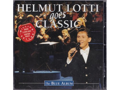 Helmut Lotti Goes Classic, The Blue Album - Diverse componisten - Helmut Lotti, The Golden Symphonic Orchestra o.l.v. André Walschaerts