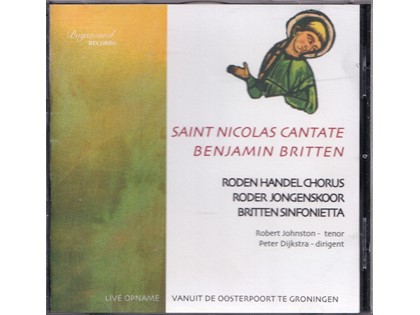Saint Nicolas Cantate - Benjamin Britten - Robert Johnston (tenor), Roden Handel Chorus, Roder Jongenskoor en Britten Sinfonietta o.l.v. Peter Djikstra
