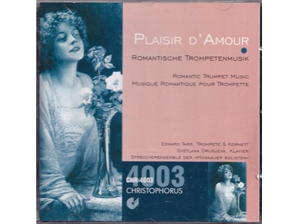 Plaisir d'Amour, Romantische Trompetenmusik - Diverse componisten - Edward H. Tarr (trompet, cornet), Svetlana Orudjeva (piano),  Streicherensemble der Moskauer Solisten
