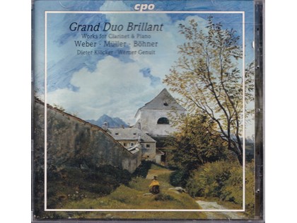 Grand Duo Brillant, Works for clarinet & piano - Carl Maria von Weber, Ivan Müller, Johann Ludwig Böhner - Dieter Klöcker (klarinet), Werner Genuit (piano)
