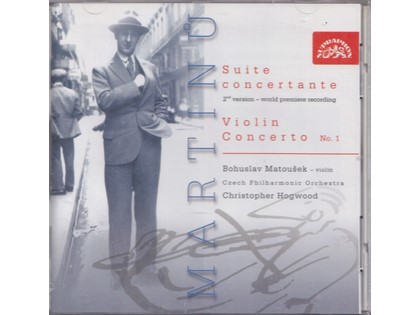 Suite Concertante, Violin Concerto no. 1 - Bohuslav Martinů - Bohuslav Matousek (viool), Czech Philharmonic Orchestra o.l.v. Christopher Hogwood