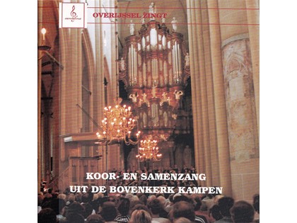 Koor- en Samenzang uit de Bovenkerk Kampen - Overijssel Zingt