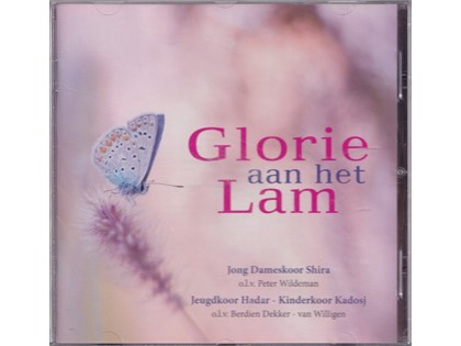 Glorie aan het Lam - Jong Dameskoor Shira o.l.v. Peter Wildeman, Jeugdkoor Hadar en Kinderkoor Kadosj o.l.v. Berdien Dekker-van Willigen