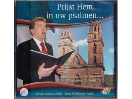 Prijst Hem in uw Psalmen - Samenzang uit Zwitserland - Florian Poepjes (tenor), Peter Wildeman (orgel)