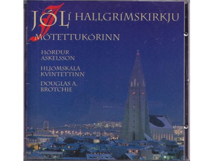 Jol I Hallgrimskirkju, Motettukorinn, kerst, orgel en koorzang vanuit IJsland - Diverse componisten - Hordur Askelsson, Hljomskala Kvintettinn, Douglas A. Brotche