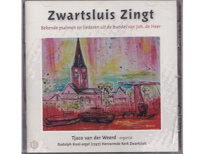 Zwartsluis zingt - Zwartsluis zingt bekende Psalmen en liederen uit de bunder van Johannes de Heer vanuit de Hervormde Kerk te Zwartsluis - Tjaco van der Weerd bespeelt het orgel