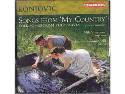 Songs from 'My Country', Folk Songs from Yugoslavia - Petar Konjovic - Mila Vilotijevic (sopraan), Francesca Giovanelli (piano)