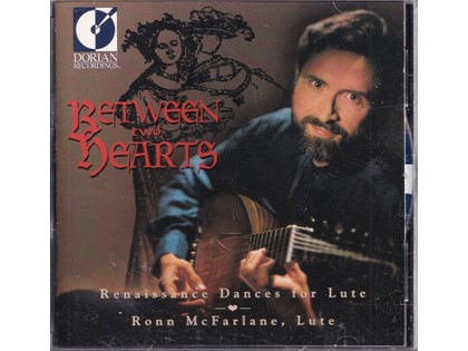 Between Two Hearts, Renaissance dances for lute - Diverse componisten - Ronn McFarlane (luit)