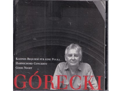 Kleines Requiem für eine Polka, Harpsichord Concerto, Good Night - Henryk Mikolaj Górecki - London Sinfonietta o.l.v. David Zinman en Markus Stenz, Elzbieta Chojnacka (klavecimbel), Dawn Upshaw (sopraan)