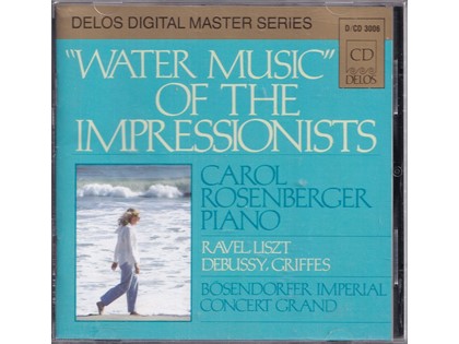 Water music of the impressionists - Liszt, Griffs, Ravel, Debussy - Carol Rosenberger (piano)