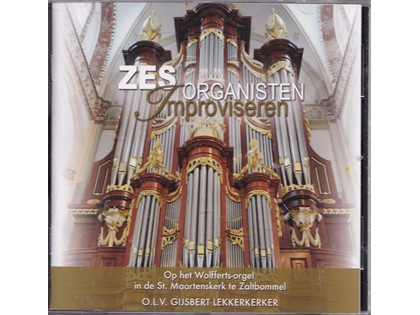 Zes organisten improviseren - André de Groen, Henk Treur, Kees Lingen, Marco Nijland, Wim de Waal en Roelof Jan Assies bespelen het Wolfferts-orgel van de St. Maartenskerk te Zaltbommel