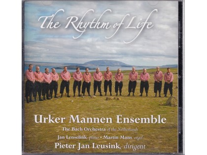 The Rhythm of Life - Urker Mannen Ensemble o.l.v. Pieter Jan Leusink, The Bach Orchestra of the Netherlands, Jan Lenselink (piano), Martin Mans (orgel)