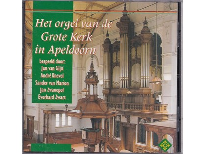 Het orgel van de Grote Kerk in Apeldoorn - Jan van Gijn, André Knevel, Sander van Marion, Jan Zwanepol, Everhard Zwart