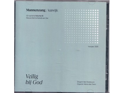 Veilig bij God, Katwijk vol. 35 - Katwijkse Mannenzang vanuit de Nieuwe Kerk te Katwijk aan Zee o.l.v. Bert Noteboom, Marco den Toom (orgel)