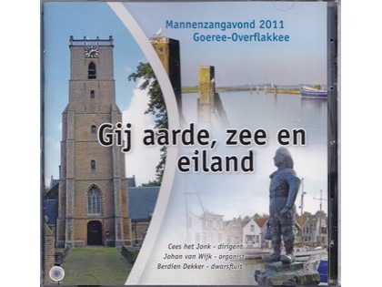 Gij aarde, zee en eiland - Mannenzangavond 2011 Goeree-Overflakkee o.l.v. Cees het Jonk, Johan van Wijk (orgel), Berdien Dekker (dwarsfluit)