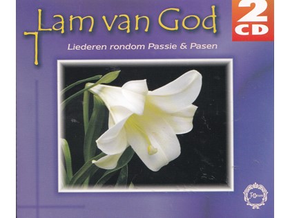Lam van God - Liederen rondom Passie en Pasen - Diverse koren en artiesten