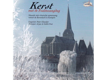 Kerst met de Psalmzangdag - Massale niet-ritmische samenzang vanuit de Bovenkerk te Kampen - Peter Eilander (orgel), Arjan en Edith Post (trompet)