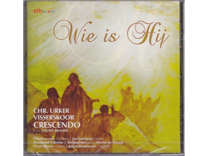 Wie is Hij - Chr. Urker Visserskoor Crescendo o.l.v. Louwe Kramer