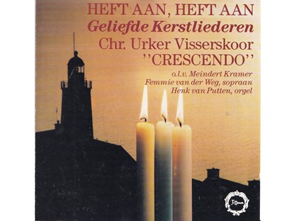 Heft aan, heft aan - Geliefde kerstliederen - Chr. Urker Visserskoor Crescendo o.l.v. Meindert Kramer, Femmie van der Weg (sopraan), Henk van Putten (orgel)