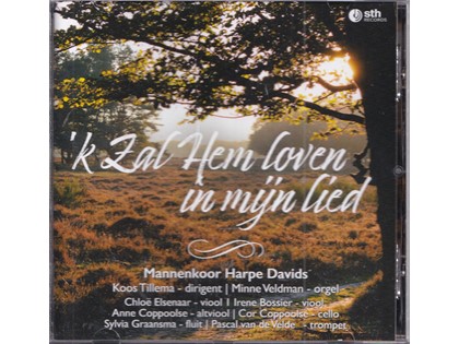 'k Zal Hem loven in mijn lied - Mannenkoor Harpe Davids o.l.v. Koos Tillema, Minne Veldman (orgel), diverse artisten