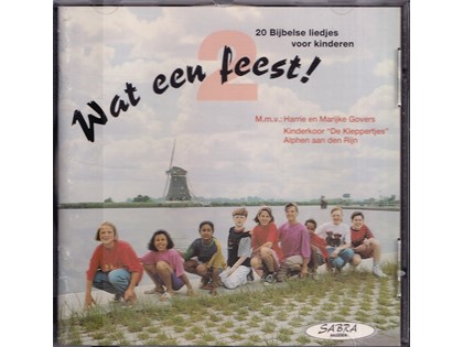 Wat een feest 2, 20 Bijbelse liedjes voor kinderen - Kinderkoor De Kleppertjes Alphen aan den Rijn.