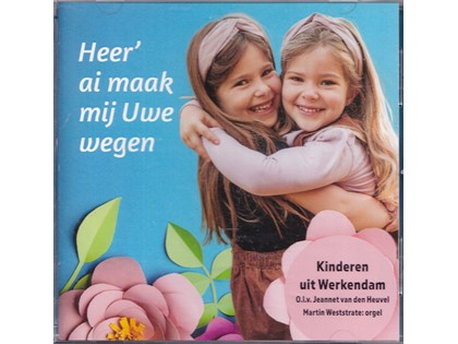 Heer' ai maak mij Uwe wegen - Kinderen uit Werkendam o.l.v. Jeannet van den Heuvel, Martin Weststrate (orgel)