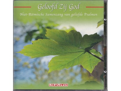 Geloofd zij God - Niet-Ritmische Samenzang van geliefde Psalmen - Diverse koren en organisten