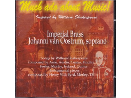 Much ado about Music, inspired by William Shakespeare - Diverse componisten - Johanni van Oostrum (sopraan), Imperial Brass