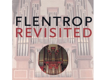 Flentrop Revisited - Peter van Dijk, Sietze de Vries, Toon Hagen, Jos Vogel en Kees van Eersel bespelen diverse orgels