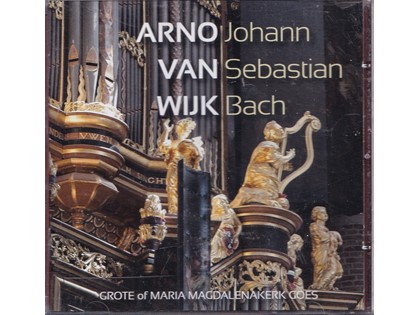 Arno van Wijk - Johann Sebastian Bach - Arno van Wijk bespeelt het orgel van de Grote of Maria Magdalenakerk te Goes
