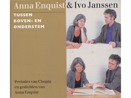 Tussen boven- en onderstem, preludes van Chopin en gedichten van Anna Enquist - Anna Enquist, Ivo Janssen (piano)